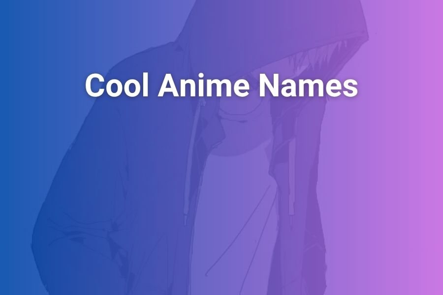 Cool Anime Names That Sound Unique and Meaningful