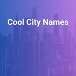 Cool City Names That Sound Unique and Inspire Wanderlust