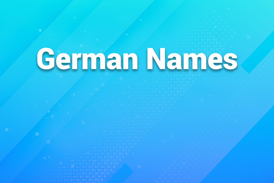 German Names: A Complete Guide to Choosing and Understanding Them
